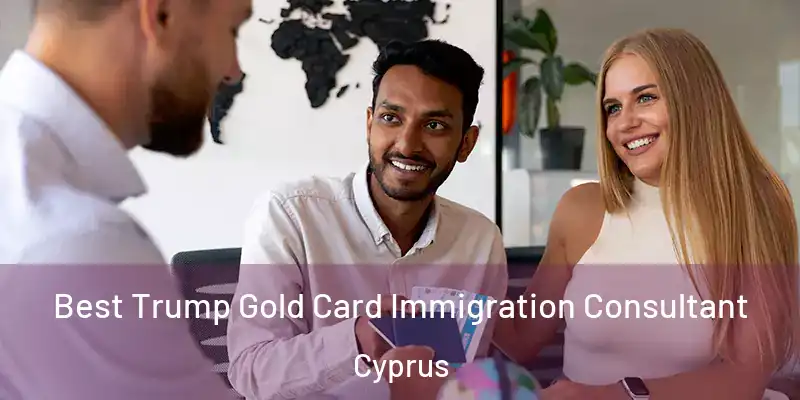  Best Trump Gold Card Immigration Consultant Cyprus