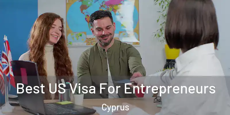  Best US Visa For Entrepreneurs Cyprus