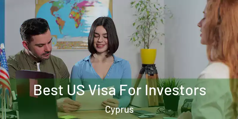  Best US Visa For Investors Cyprus