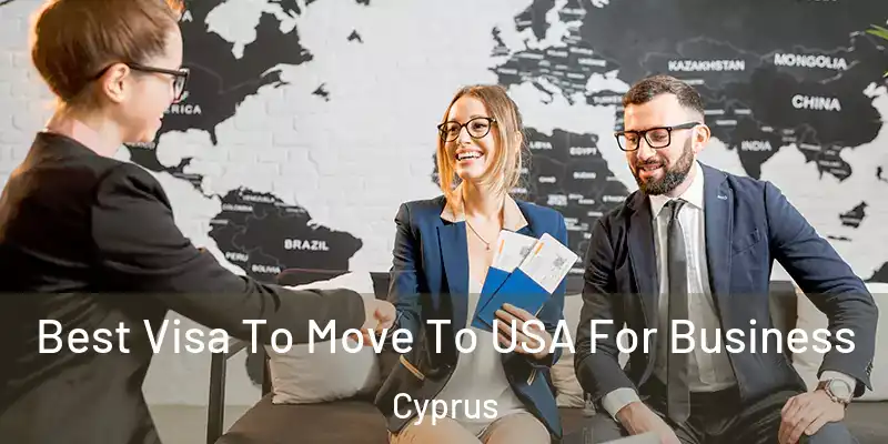  Best Visa To Move To USA For Business Cyprus
