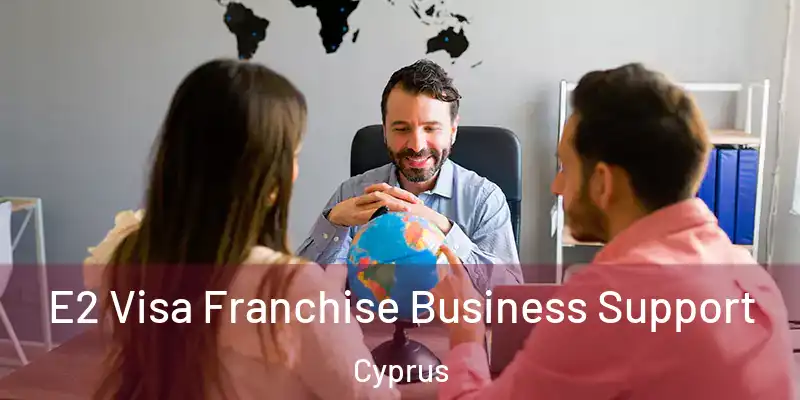  E2 Visa Franchise Business Support Cyprus