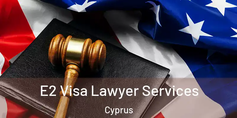  E2 Visa Lawyer Services Cyprus