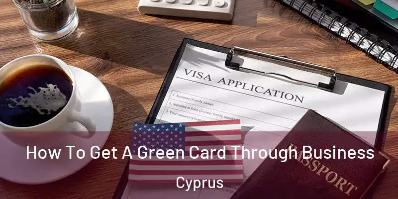  How To Get A Green Card Through Business Cyprus