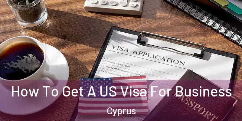  How To Get A US Visa For Business Cyprus