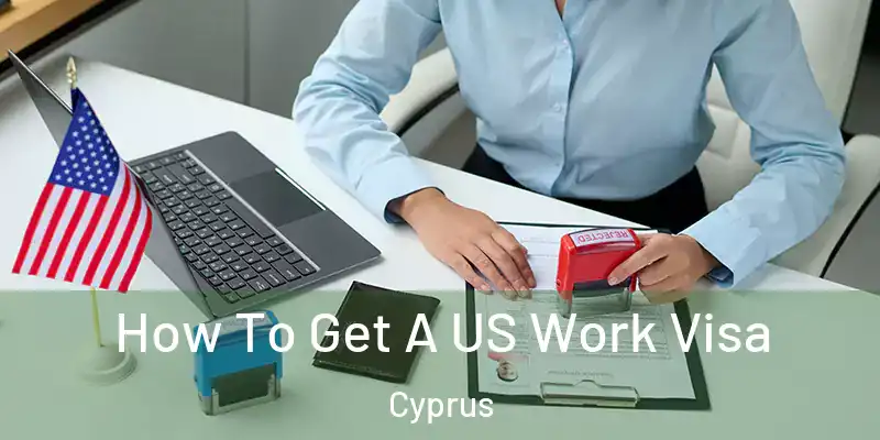  How To Get A US Work Visa Cyprus
