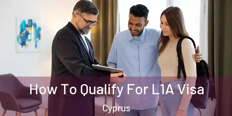  How To Qualify For L1A Visa Cyprus
