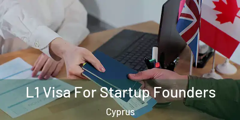  L1 Visa For Startup Founders Cyprus
