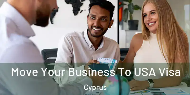  Move Your Business To USA Visa Cyprus