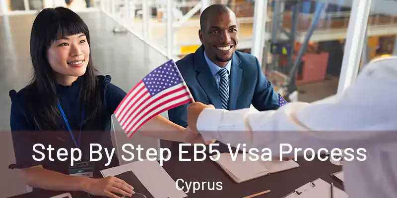  Step By Step EB5 Visa Process Cyprus