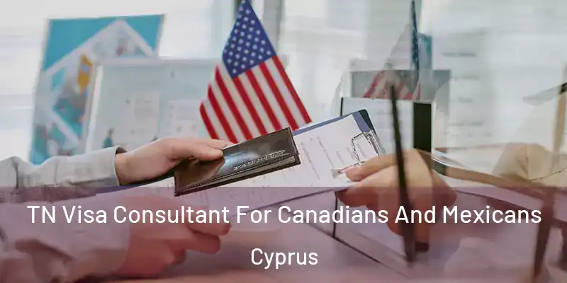  TN Visa Consultant For Canadians And Mexicans Cyprus