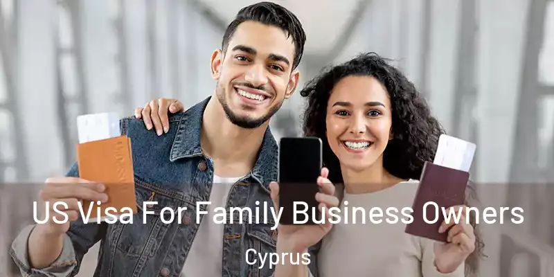  US Visa For Family Business Owners Cyprus