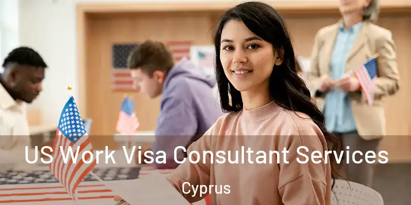  US Work Visa Consultant Services Cyprus