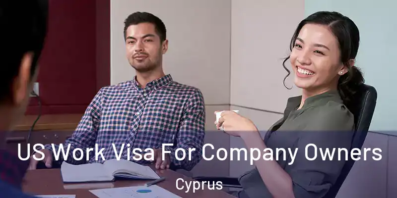 US Work Visa For Company Owners Cyprus