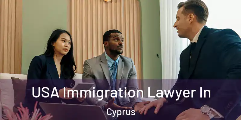  USA Immigration Lawyer In Cyprus
